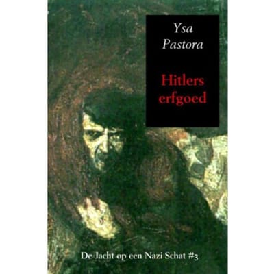 Hitlers Erfgoed - De Jacht Op Een Nazi Schat - Ysa Pastora