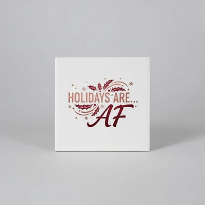 Feestelijke “Holidays Are AF” Decoratieve Tegel – Grappig Kerstcadeau – Keramische Tegel 15×15 cm