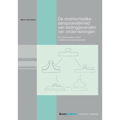 De Strafrechtelijke Aansprakelijkheid Van Leidinggevenden Van Ondernemingen - Pompe-Reeks - Mark Hornman