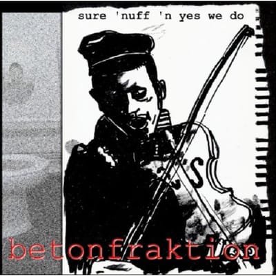 Betonfraktion - Sure 'Nuff 'n Yes We Do (CD)