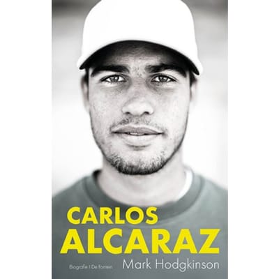 Carlos Alcaraz, De Biografie - Mark Hodgkinson