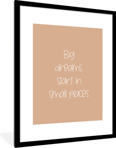 Fotolijst incl. Poster - Spreuken - Quotes - Big dreams start in small places - Dream - Dromen - 60x80 cm - Posterlijst