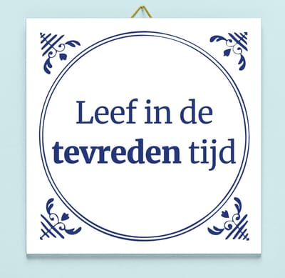 Tegeltje Leef In De Tevreden Tijd van Ditverzinjeniet.nl