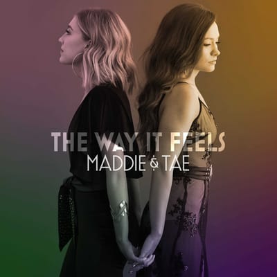 Way It Feels - Maddie & Tae