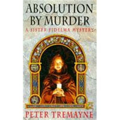 Absolution By Murder (Sister Fidelma Mysteries Book 1) - Sister Fidelma - Peter Tremayne
