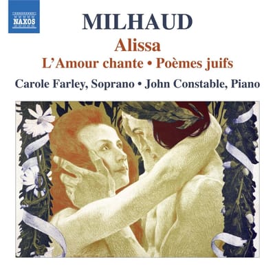 Carole Farley & John Constable - Milhaud: Alissa | Amour Chante | Poèmes Juifs (CD)