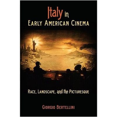 Italy In Early American Cinema - Bertellini, Giorgio