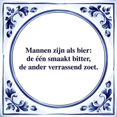 Spreuk Tegel - Mannen zijn als Bier - Tegeltjeswijsheid - Kado