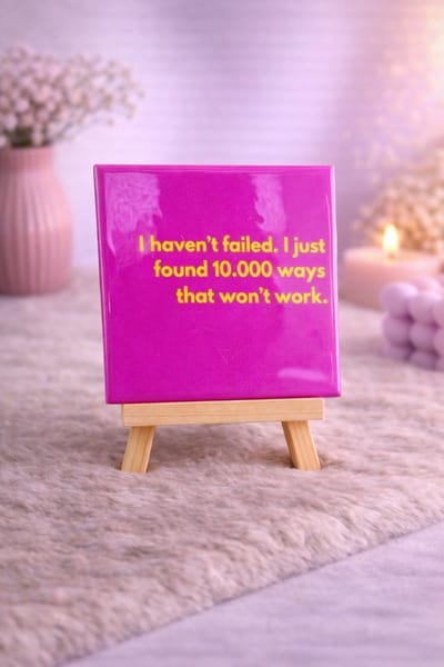 Tegeltje ‘I haven’t failed…’ – Motiverend met een knipoog | Viva Femme | Tegeltjes met tekst | Decoratie | Wonen | Cadeau | Spreuktegel | Humor