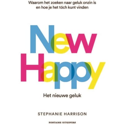 New Happy: Het Nieuwe Geluk - Stephanie Harrison