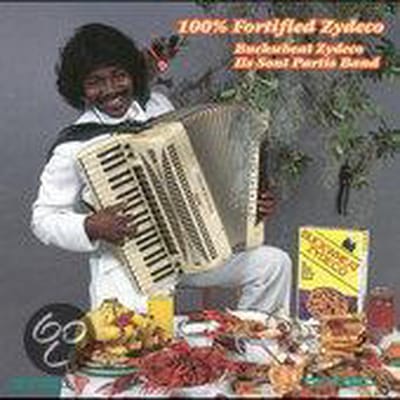 100% Fortified Zydeco - Buckwheat Zydeco