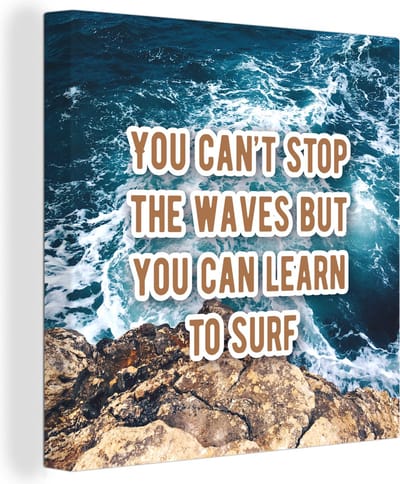 Canvas Schilderij Spreuken - Quotes - Motivatie - Zee - You can't stop the waves but you can learn to surf - 20x20 cm - Wanddecoratie