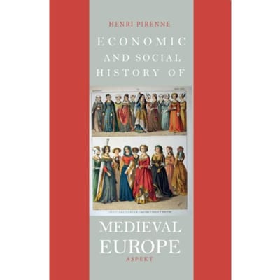 Economic And Social History Of Medieval Europe - Henri Pirenne