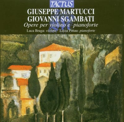 Lucia Pittau & Luca Braga - Martucci & Sgambati: Works For Violino e fortepiano (CD)