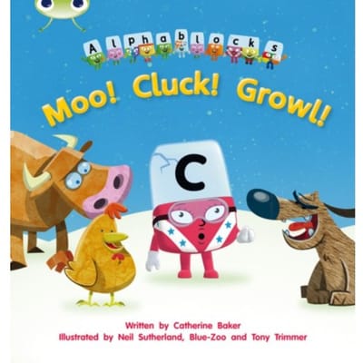 Bug Club Phonics - Phase 3 Unit 10: Alphablocks Moo! Cluck! Growl! - Bug Club Phonics - Catherine Baker