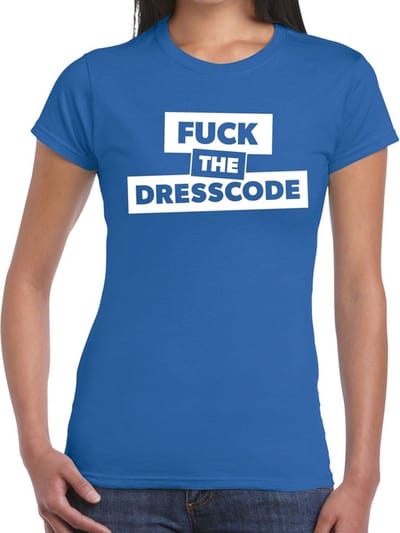 Fuck the dresscode tekst t-shirt blauw dames - dames shirt Fuck the dresscode XS