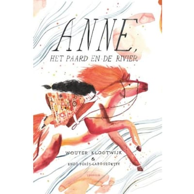 Anne, Het Paard En De Rivier - Wouter Klootwijk