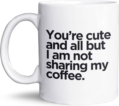 NietMokken.nl – Grappige Koffiemok met quote "You're Cute and All But I Am Not Sharing My Coffee" – Keramische Beker 325 ml – Humor Mok – Perfecte Tas voor Thuis of Werk – Vaatwasser- en Magnetronbestendig – Cadeau voor Vrienden of Collega’s