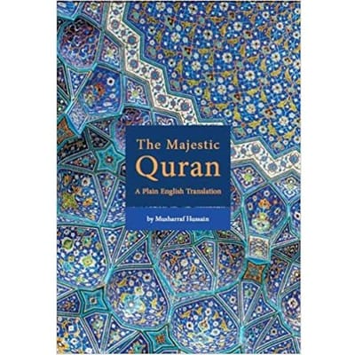 The majestic quran : a plain english translation - Musharraf Hussain