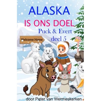 Alaska Is Ons Doel - Peter Wermeskerken