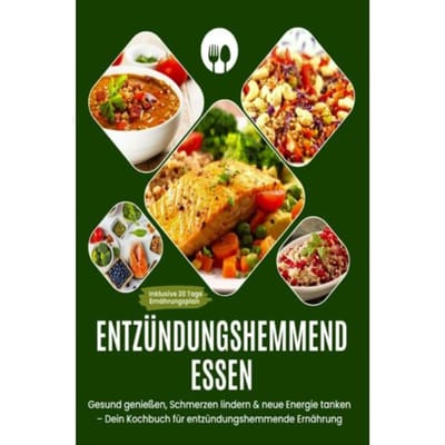 Entzündungshemmend Essen ! Gesund Genießen, Schmerzen Lindern & Neue Energie Tanken - Dein - Katharina Schmidt