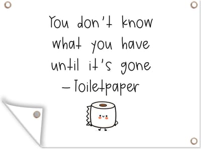 Muurdecoratie buiten Spreuken - Quotes - You don't know what you have until it's gone - Toiletpaper - WC - 160x120 cm - Tuindoek