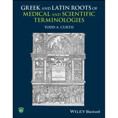 Greek And Latin Roots Of Scientific And Medical Terminologies - Curtis, Todd A. (University of T