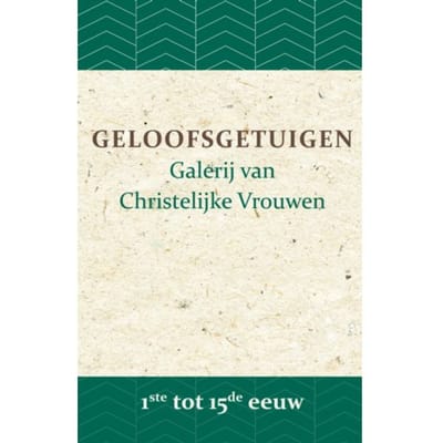 Geloofsgetuigen 1ste Tot 15de Eeuw - Geloofsgetuigen - B.J. Adriana