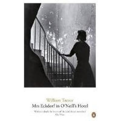 Mrs Eckdorf In O'Neill's Hotel - William Trevor