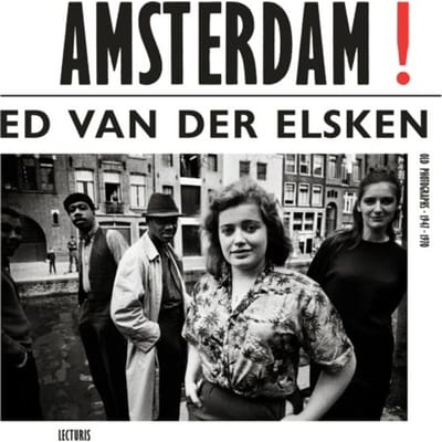 Amsterdam! Old Photographs 1947-1970 - Ed van der Elsken