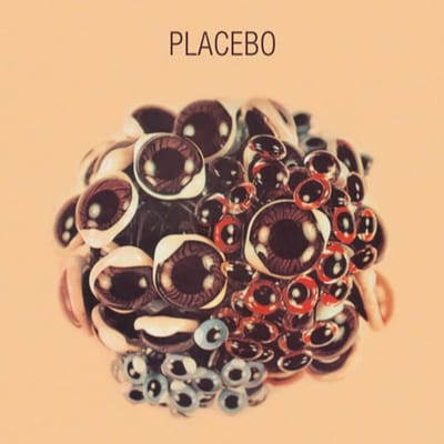 Ball Of Eyes - Placebo (belgium)