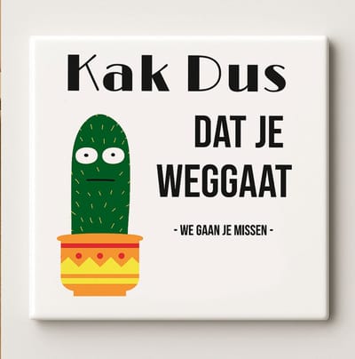 Grappige Cactus Afscheidstegel 15x15cm – “Kak Dus Dat Je Weggaat” – Humoristisch Afscheidscadeau – Keramische Wanddecoratie voor Collega’s & Vrienden