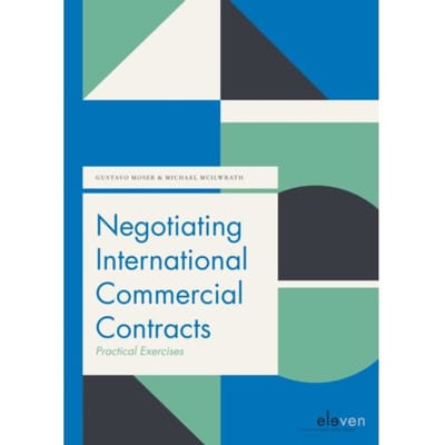Negotiating International Commercial Contracts: Practical Exercises - Boom Juridische Studieboeken - Gustavo Moser