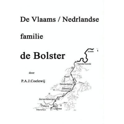 De Vlaams/Nederlandse Familie De Bolster - P.A.J. Coelewij