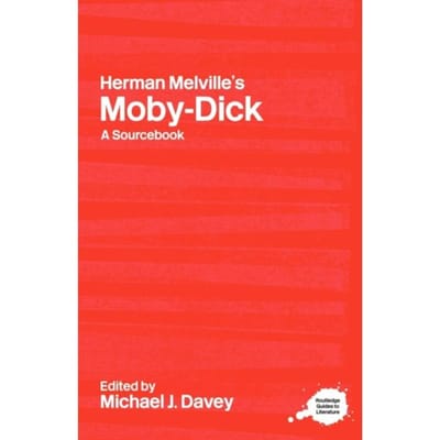 Herman Melville's Moby-Dick - Routledge Guides To Literature
