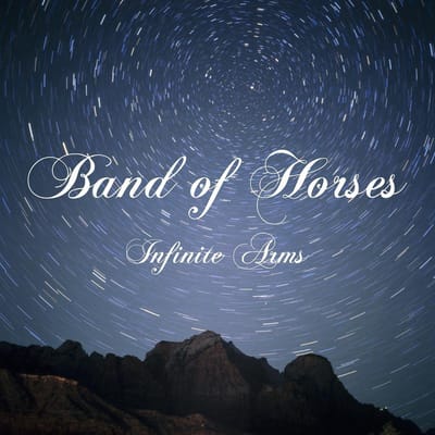 Infinite Arms - Band Of Horses