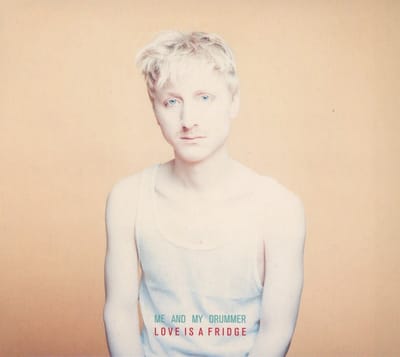 Me And My Drummer - Love Is A Fridge (CD)