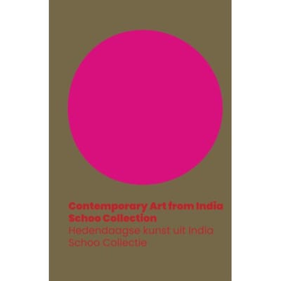 Contemporary Art From India. Schoo Collection / Hedendaagse Kunst Uit India - Schoo Collectie