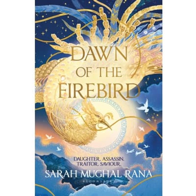 Dawn Of The Firebird - Bloomsbury Archer - Sarah Mughal Rana