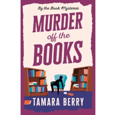 Murder Off The Books - By The Book Mysteries - Tamara Berry