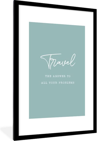 Fotolijst incl. Poster - Spreuken - Quotes - The answer to all your problems - Travel - Reizen - 80x120 cm - Posterlijst