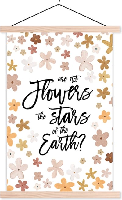 Posterhanger incl. Poster 40x60 cm - Schoolplaat - Spreuken - Quotes - Are not flowers the stars of the earth? - Textielposter - Blanke latten