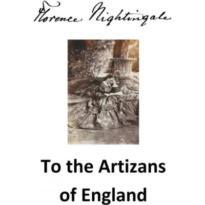 To The Artizans Of England - Florence Nightingale