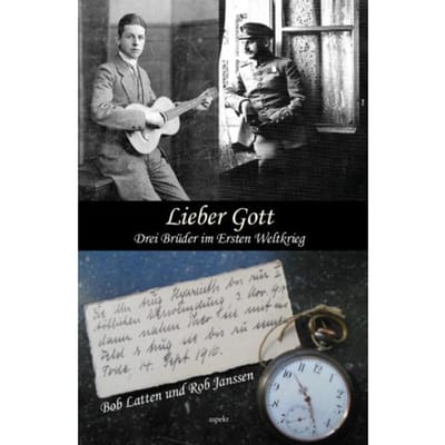 Lieber Got. Drei Brüder Im Ersten Weltkrieg - Bob Latten