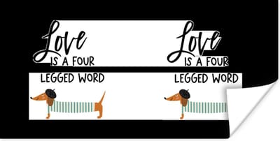 Poster Quotes - Love is a four legged word - Spreuken - Honden - 120x60 cm