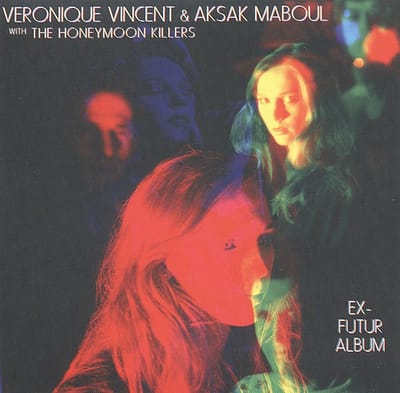 Véronique Vincent & Aksak Maboul With The Honeymoon Killers - Ex-Futur Album (CD)