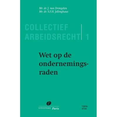 Wet Op De Ondernemingsraden - Collectief Arbeidsrecht - J. van Drongelen