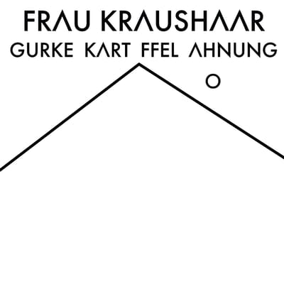 Frau Kraushaar - Gurke Kartoffel Ahnung (LP)