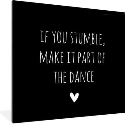 Fotolijst incl. Poster - Engelse quote "If you stumble, make it part of the dance" met een hartje voor een zwarte achtergrond - 40x40 cm - Posterlijst