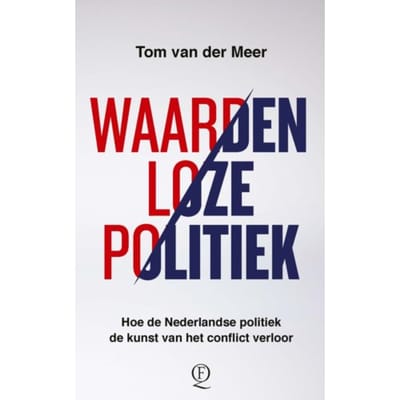 Waardenloze Politiek - Tom van der Meer